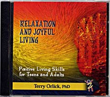 Relaxation and Joyful Living: Positive Living Skills for Teens and Adults